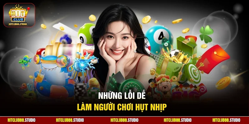 Những lỗi dễ làm người chơi hụt nhịp
